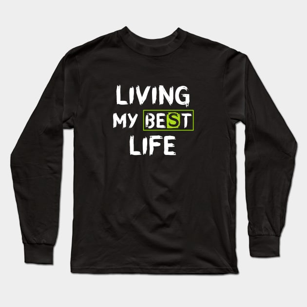 Living My Best Life Long Sleeve T-Shirt by Vibrant Vista